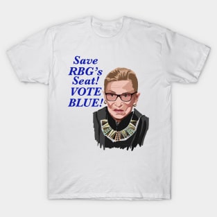 Save RBG’s Seat! VOTE BLUE! T-Shirt